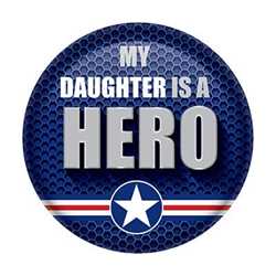 My Daughter Is A Hero Button buttons, support buttons, military, thank you miltary, 